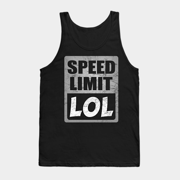 Speed Limit LOL Tank Top by Dojaja